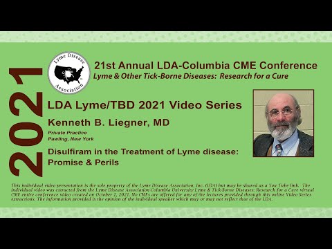 Kenneth B. Liegner, MD; Disulfiram in the Treatment of Lyme disease: Promise & Perils; 2021 LDA Conf