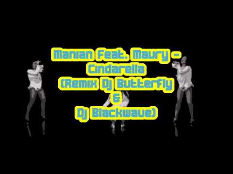 Manian Feat. Maury - Cindarella (Remix Dj Butterfly & Dj Blackwave)