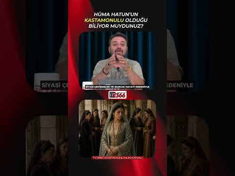 Kastamonulu Bir Sultan: Hüma Hatun 👑