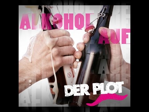 Der Plot - Alkohol Auf
