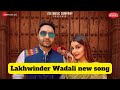 Chaand Lakhwinder Wadali New Song Sonia Mann New Punjabi Song 2022
