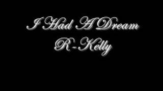 I Had A Dream R Kelly