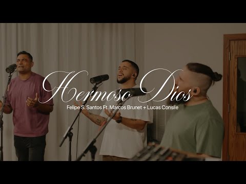 Hermoso Dios (Video Oficial) - Felipe S. Santos (feat. Marcos Brunet + Lucas Conslie)