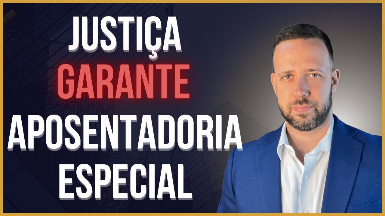 JUSTIÇA CONCEDE APOSENTADORIA ESPECIAL SEM IDADE MÍNIMA