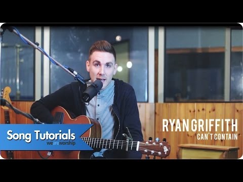 Ryan Griffith - Can't Contain - Song Tutorial Video