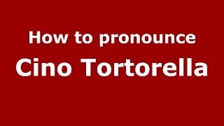 How to pronounce Cino Tortorella
