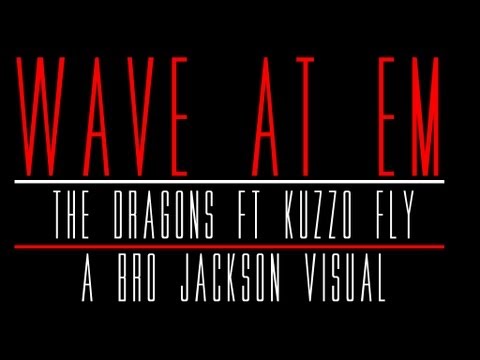 The Dragons Ft Kuzzo Fly "Wave At Em" #OfficialBroJacksonVisual