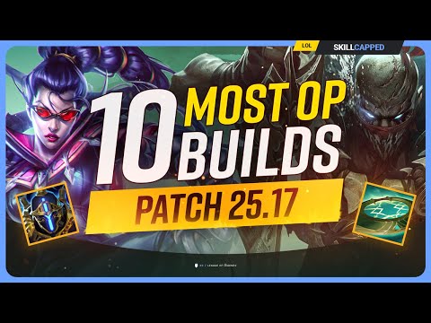The 10 NEW MOST OP BUILDS on Patch 25.17 - League of Legends