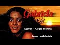 Djavan - Alegre Menina ( Tema da Novela Gabriela ) " Composição de Dori Caymmi & Jorge Amado "