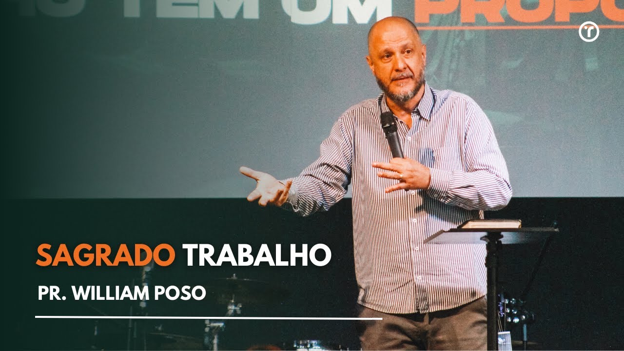 08 – SAGRADO TRABALHO - PR. WILLIAM POSO - SÉRIE SALMOS