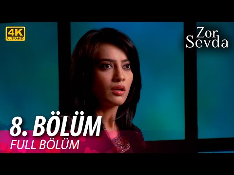 Zor Sevda | 8.Bölüm - 4K Versiyon ❤️
