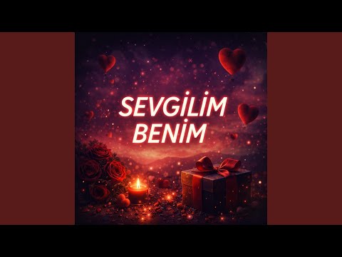 SEVGİLİM BENİM