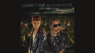 Justin Bieber - Wait For A Minute ft. Tyga