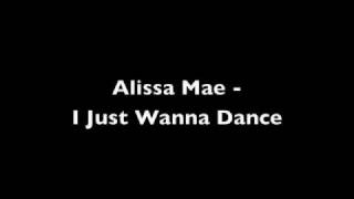 Alissa Mae - I Just Wanna Dance With Lyrics