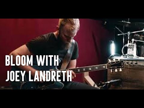 Joey Landreth BLOOM Solo