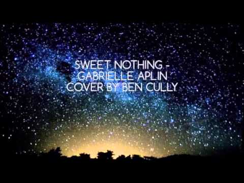 Sweet Nothing - Gabrielle Aplin // Ben Cully