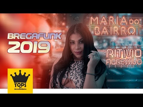 Maria do Bairro - A Melhor do BregaFunk - CD Ritmo Agressivo 2019 (Tops da Arrochadeira)