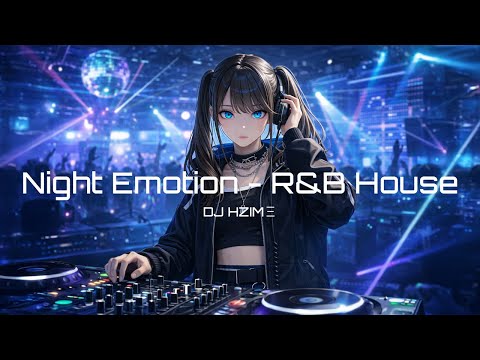 Night Emotion - R&B House | High-Speed Club Mix