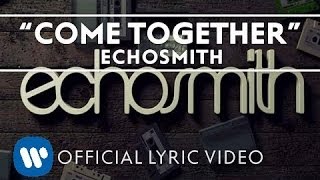 Echosmith - Come Together [Official Lyric Video]