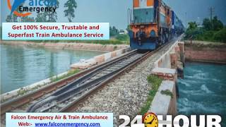 Falcon Train Ambulance Service in Delhi and Kolkata at Low Cost