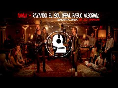 Maná Rayando El Sol Feat Pablo Alborán Bachata Remix By 🎧dj Ramon🎧