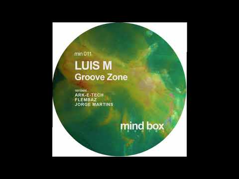 Luis M - Groove Zone (Ark-E-Tech Remix) [MindBox Records]