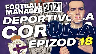 #18 KONIEC DRUGIEGO SEZONU! Deportivo La Coruña w Football Manager 2021