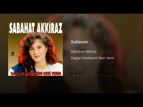 Sabahat Akkiraz - Sultanım [ ℗ 1994 Akkiraz Müzik ]