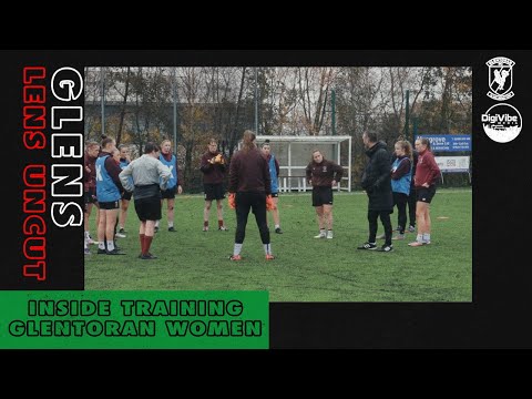 GLENS LENS | Uncut - Inside Training Glentoran Women