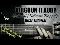 (Gitar Tutorial) VIRGOUN Ft AUDY - Selamat (Selamat tinggal)|Mudah & cepat dimengerti untuk pemula