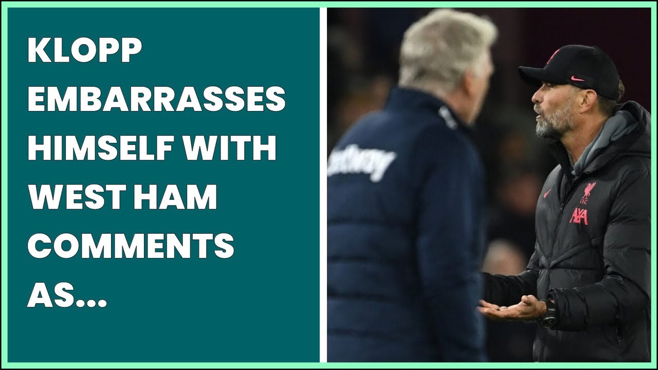 KLOPP EMBARRASSES HIMSELF WITH WEST HAM COMMENTS AS BBC SURPRISES HIM