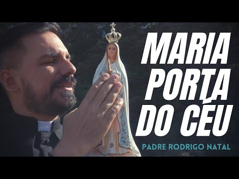 Padre Rodrigo Natal - Maria porta do céu