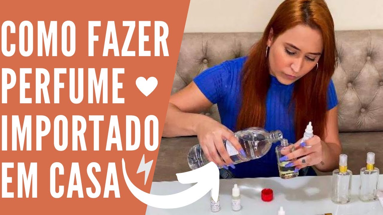 COMO FAZER PERFUME IMPORTADO EM CASA