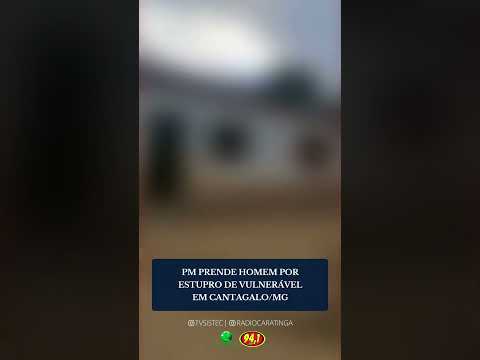 PM PRENDE HOMEM POR ESTUPRO DE VULNERÁVEL EM CANTAGALO/MG