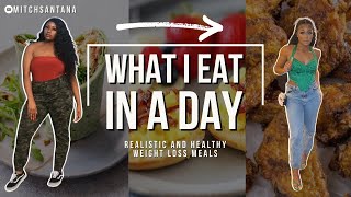 WHAT I EAT IN A DAY | REALISTIC & HEALTHY | SIMPLE & EASY MEALS FOR WEIGHT LOSS