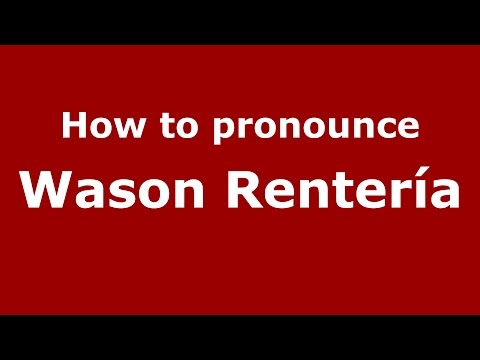 How to pronounce Wason Rentería