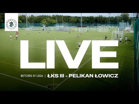 📹  LIVE: ŁKS III Łódź - Pelikan Łowicz (Betcris IV Liga)