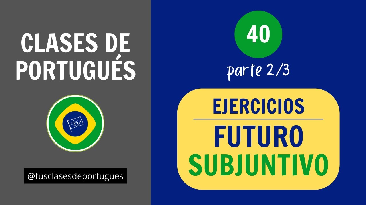 Clases de Portugués 🇧🇷 Clase 40.2 - Ejercicios FUTURO SUBJUNTIVO - NIVEL C1