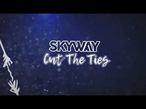 SKYWAY – Cut The Ties [Official Lyric Video]