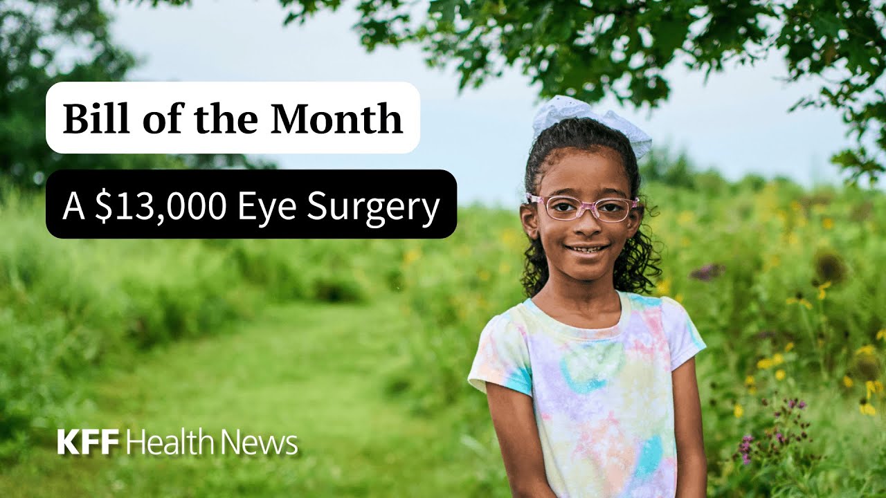 This Kindergartner Needed Eye Surgery. The Bill Was $13,000 | KFF Health News 'Bill of the Month'