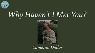 Why Haven't I Met You? - Cameron Dallas (Lyric Video)