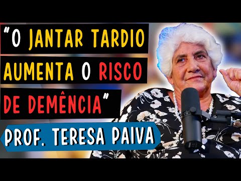 O JANTAR TARDIO AUMENTA O RISCO DE DEMÊNCIA - PROF. TERESA PAIVA & RITA CRUZ