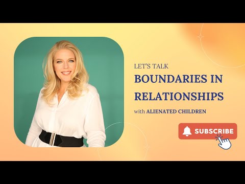 Boundaries in Relationships with Alienated Children