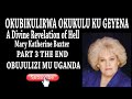 OKUBIKULIRWA OKUKULU KU GEYENA A Divine Revelation Of Hell PART 3 END Luganda Translated