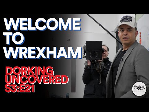 Dorking Uncovered S3:E21 | Welcome To Wrexham