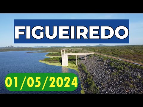 Açude Figueiredo dados atualizados hoje 01/05/2024 Iracema/ Potiretama /Alto Santo Ceará