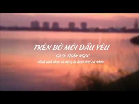 TRÊN BỜI MÔI DẤU YÊU- TUẤN NGỌC