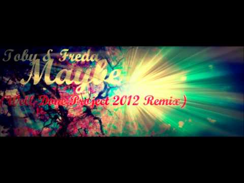Toby & Freda - Maybe (Well-Done Project 2012 Remix) [HD + DOWNLOAD LINK!]