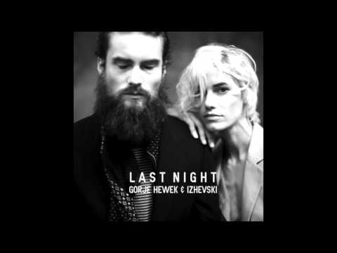 Gorje Hewek & Izhevski  - Last Night