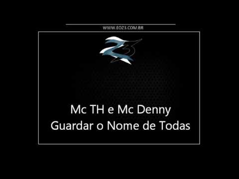 Mc TH e Mc Denny - Guardar o Nome de Todas [LANÇAMENTO 2017] [DJ MENOR DA SERRA]